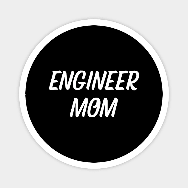 Engineer mom Magnet by Word and Saying